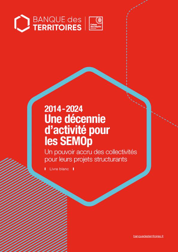 2014/2024 : Une décennie d’activité pour les SEMOp